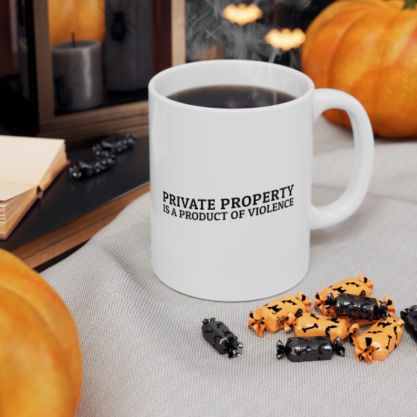 Private property is a product of violence Ceramic Coffee Cups